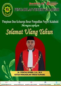 Selamat Ulang Tahun Ketua Pengadilan Tinggi Kupang YM. Bapak Dr. PONTAS EFENDI, S.H., M.H.