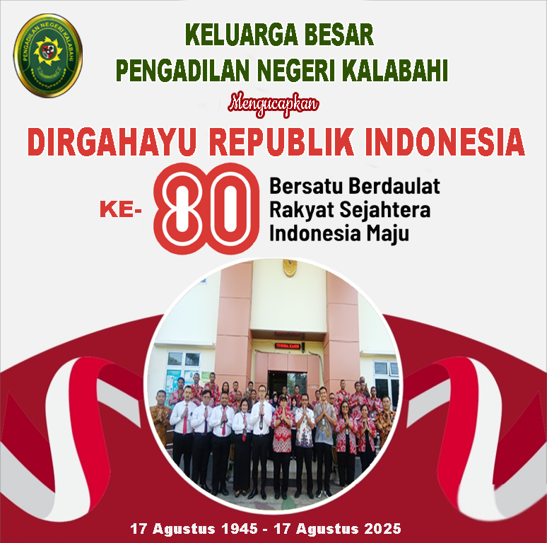 Keluarga Besar Pengadilan Negeri Kalabahi mengucapkan Selamat Hari Kemerdekaan Republik Indonesia ke-80. “Bersatu Berdaulat Rakyat Sejahtera Indonesia Maju”