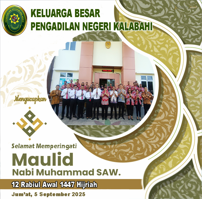 Keluarga Besar Pengadilan Negeri Kalabahi, mengucapkan : Selamat Memperingati Maulid Nabi Muhammad SAW 12 Rabiul Awal 1447 Hijriah / 2025 M “Dan Tidaklah Kami Mengutus Engkau (Muhammad), kecuali Sebagai Rahmat Bagi Seluruh Alam. “.
